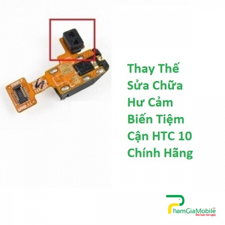 Thay Thế Sửa Chữa Hư Cảm Biến Tiệm Cận HTC 10 Lấy Liền